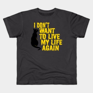 Don't Want to Live My Life, Not Again Kids T-Shirt